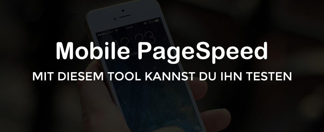 Mobile PageSpeed: Testen und umsetzen